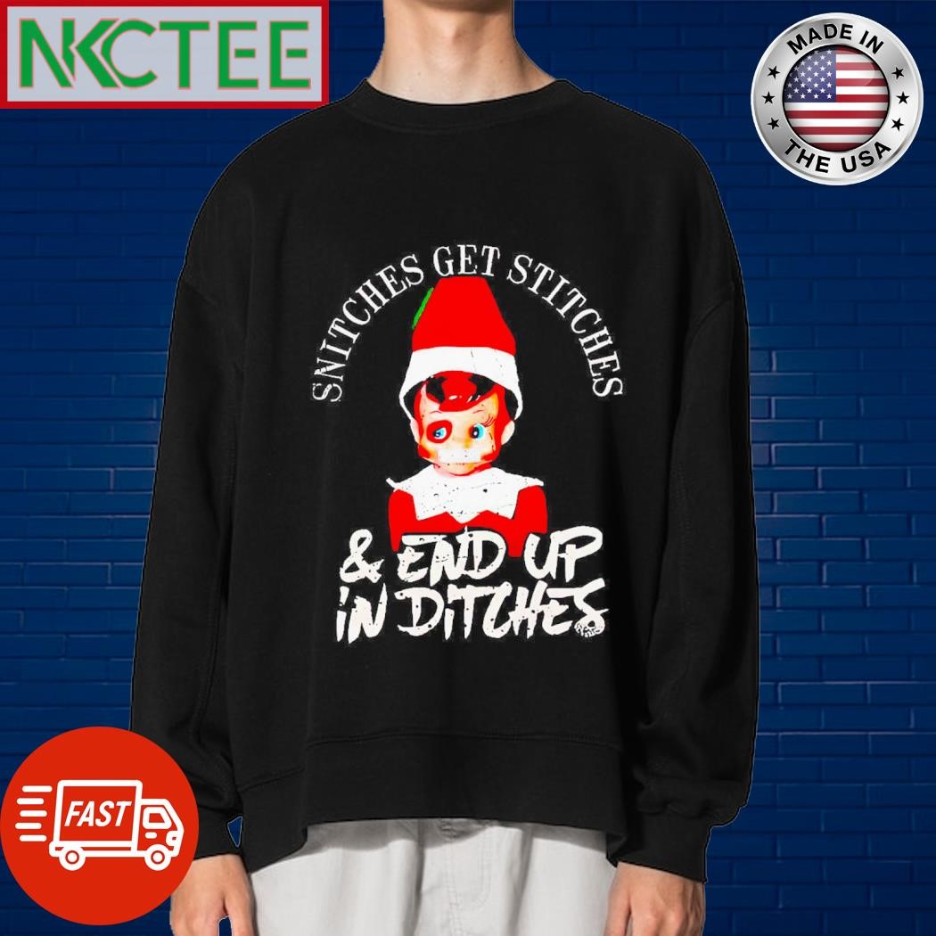 Snitches get stitches and end up in ditches shirt, hoodie, sweatshirt