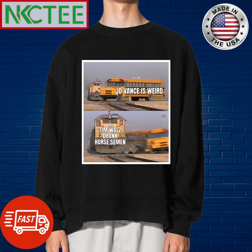 The Bus JD Vance is weird The Train Tim Walz drank horse semen shirt